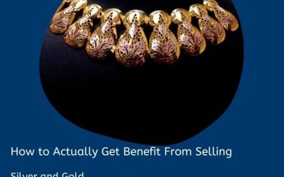 How to Actually Get Benefit From Selling Silver and Gold