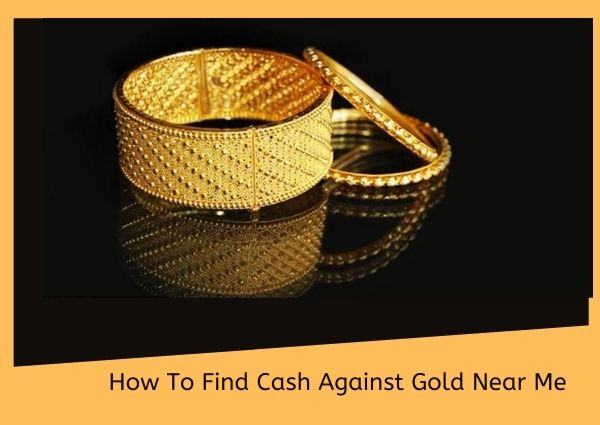 How To Find Cash Against Gold Near Me