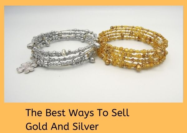 The Best Ways To Sell Gold And Silver