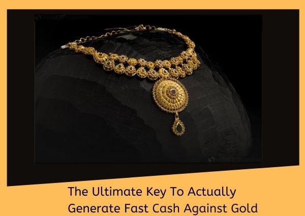 The Ultimate Key To Actually Generate Fast Cash Against Gold