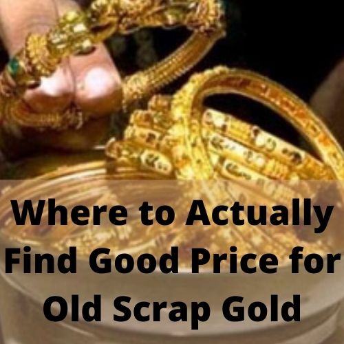 Where to Actually Find Good Price for Old Scrap Gold