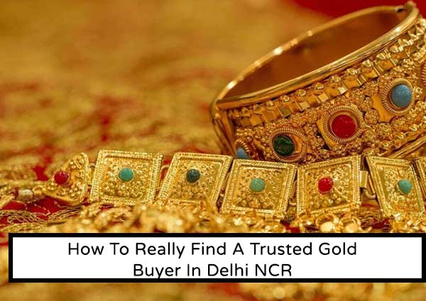 How To Really Find A Trusted Gold Buyer In Delhi NCR