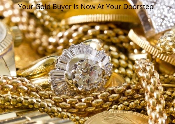 Your Gold Buyer Is Now At Your Doorstep